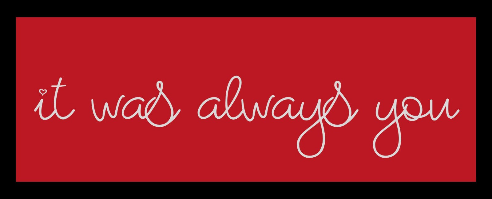 It was always you - Red Wall hanging