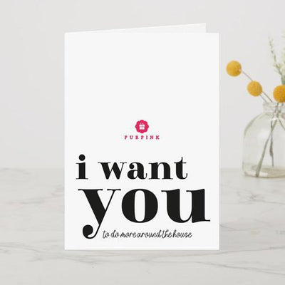 I Want You To Do More Around the House A6 Card