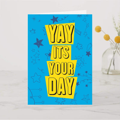 Yay It's Your Day Card - A6 Card